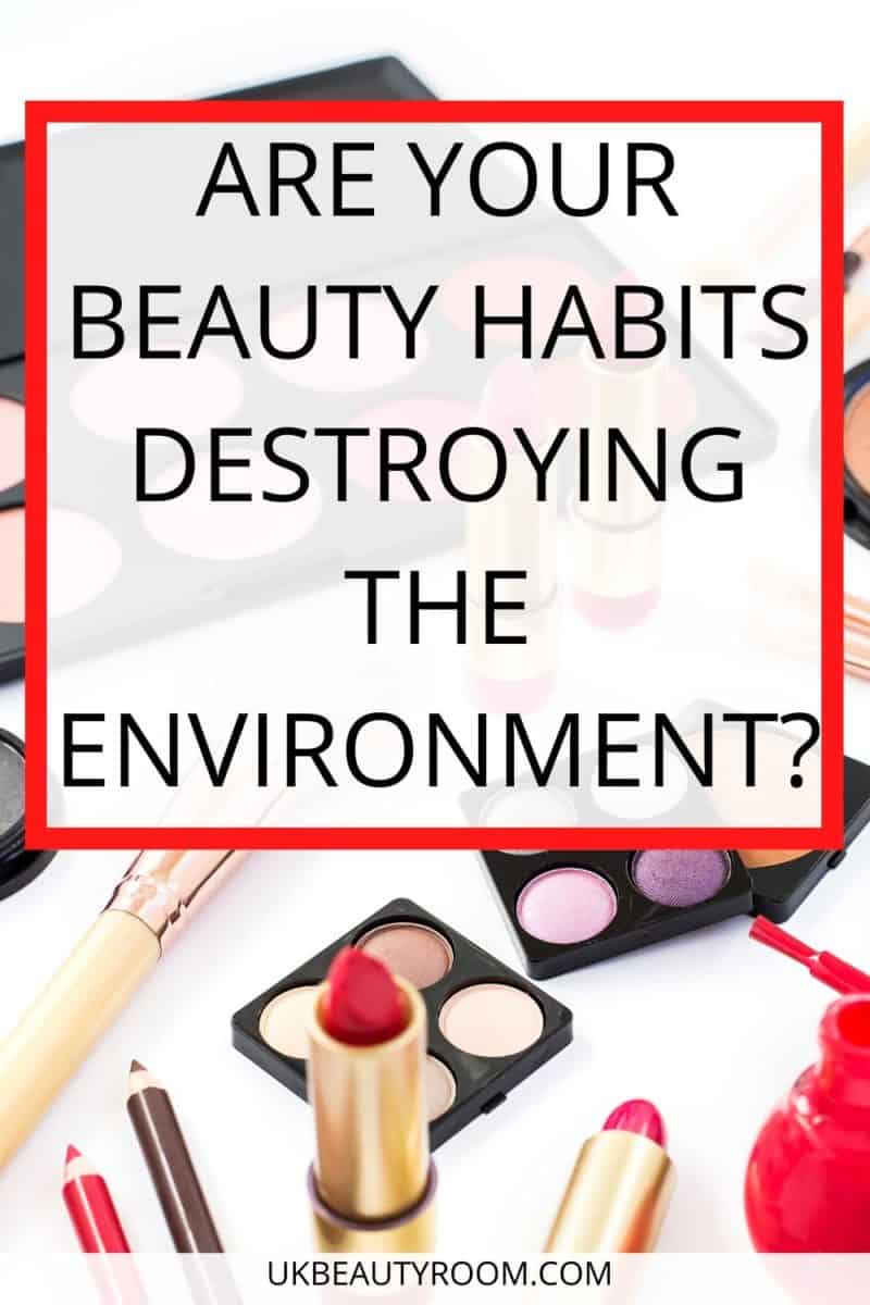Environmental Issues In The Beauty Industry 5 Eco Friendly Brands 