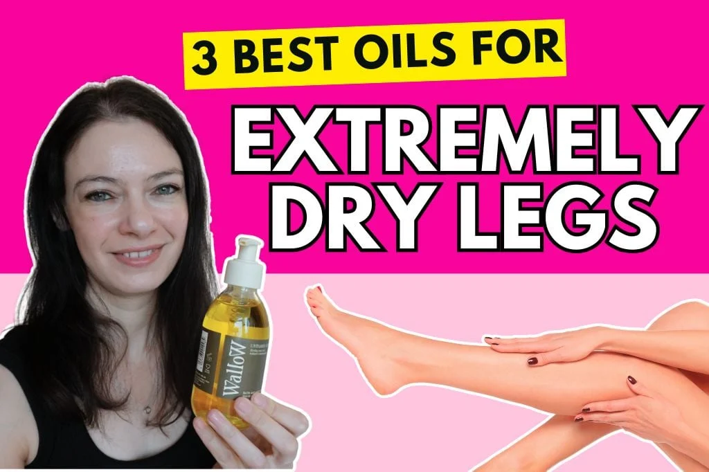 best oils for extremely dry legs