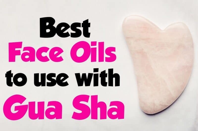 Face Oils for Gua Sha to Get Beautiful, Glowing Skin!