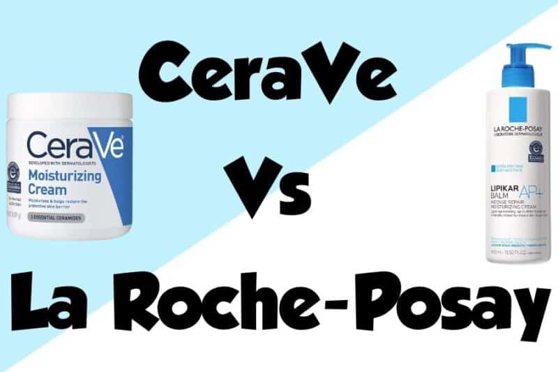 CeraVe vs La Roche Posay What's the Difference?